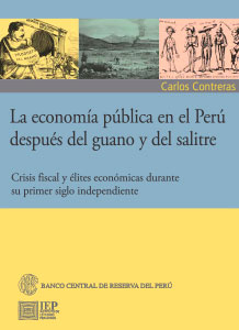 La economía pública en el Perú. Crisis fiscal, recursos naturales y élites económicas durante su primer siglo independiente