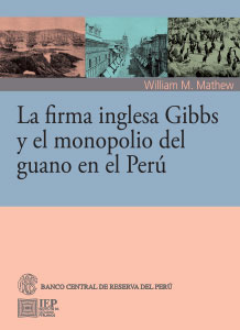 La firma inglesa Gibbs y el monopolio del guano en el Perú