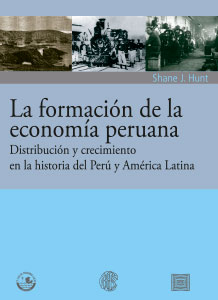 La formación de la economía peruana: distribución y crecimiento en la historia del Perú y de América Latina