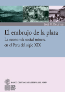 El embrujo de la plata. La economía social minera en el Perú del siglo XIX