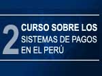 Segundocurso sobre los Sistemas de Pagos en el Perú
