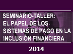 Seminario-Taller: El papel de los sistemas de pago en la inclusión financiera