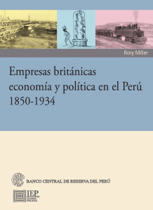 Empresas británicas, economía y política en el Perú 1850-1934
