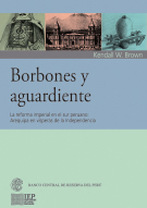 Borbones y aguardiente. La reforma imperial en el sur peruano: Arequipa en vísperas de la independencia