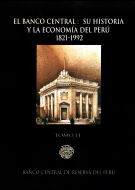 El Banco Central: Su historia y la economía peruana 1821-1992 - Tomo II