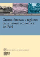 Guerra, Finanzas y Regiones en la Historia Económica del Perú