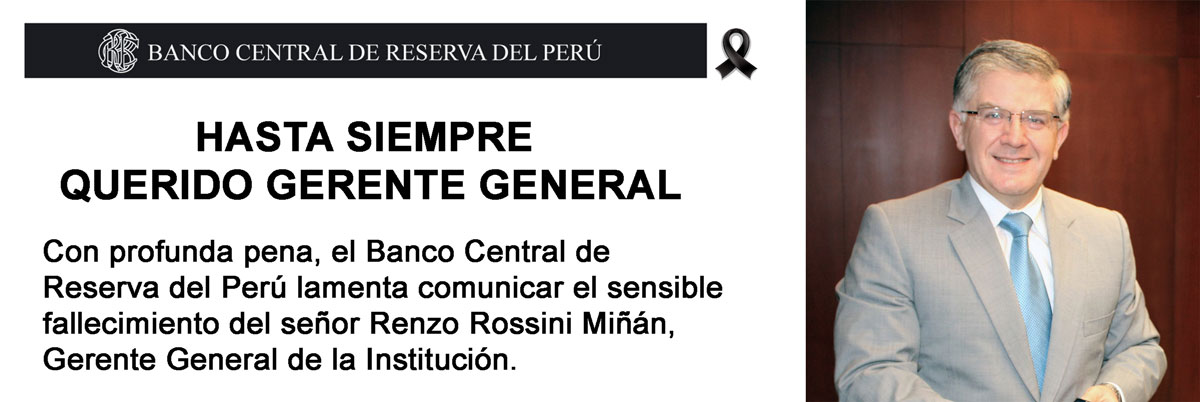 Con profunda pena, el Banco Central de Reserva del Perú lamenta comunicar el sensible fallecimiento del señor Renzo Rossini Miñán, Gerente General de la Institución.